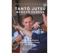 TANTŌ JUTSU MENKYŌ SHŌDEN: Kata, Combat Applications, Defenses Against Tanbo, Hanbo, and Jo (WARRIORS OF JAPAN)