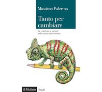 Tanto per cambiare. La coazione a variare nella storia dell'italiano (Saggi)