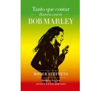 Tanto Que Contar: Historia Oral De Bob Marley