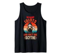 Tantos idiotas y solo una guadaña Camiseta sin Mangas