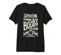 Tantos Libros y Tan Poco Tiempo Leer Regalo para Amantes de Camiseta Premium