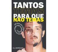 TANTOS TEMAS PARA QUE NÃO TEMAS