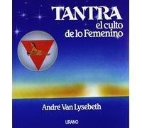 Tantra: el culto de lo femenino (Crecimiento personal)
