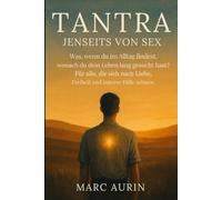 Tantra jenseits von Sex: Was, wenn du im Alltag findest, wonach du dein Leben lang gesucht hast? Für alle, die sich nach Liebe, Freiheit und innerer Fülle sehnen.