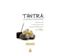 Tantra: la suprema comprensión: Discursos sobre el camino de la «Canción del Mahamudra», de Tilopa (OSHO)