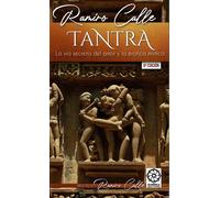 Tantra. La vida secreta del amor y la erótica mística | Ramiro Calle