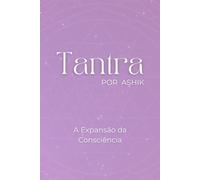 Tantra por Ashik: A Expansão da Consciência
