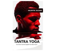 TANTRA YOGA -Der kleine Taschenratgeber für liebe Frauen