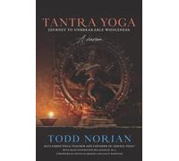 Tantra Yoga: Journey to Unbreakable Wholeness, A Memoir