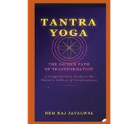 TANTRA YOGA: THE SACRED PATH OF TRANSFORMATION