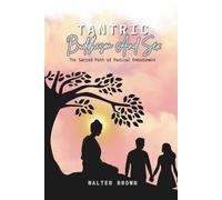Tantric Buddhism and Sex: The Sacred Path of Radical Embodiment