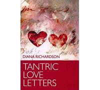 Tantric Love Letters: On Sex & Affairs of the Heart