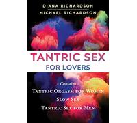 Tantric Sex for Lovers: Tantric Orgasm for Women / Tantric Sex for Men / Slow Sex
