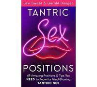 Tantric Sex Positions: 69 Amazing Positions & Tips You NEED to Know for Mind-Blowing Tantric Sex