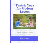Tantric Yoga for Modern Lovers: An 8-Week, Trauma-Informed Program of Breath, Movement & Intimacy Practices for Busy Couples