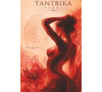 Tantrika Journal: Tantra, Metaphysics, Kundalini, Chakras, 200 Page Lined Notebook