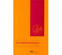 Tantrikabhidhanakosa I: Dictionnaire des termes techniques de la litterature hindoue tantrique / A Dictionary of Technical Terms from Hindu Tantric ... zur Kultur- und Geistesgeschichte Asiens)