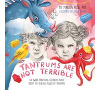 Tantrums Are Not Terrible!: An Aware Parenting children's book about the healing power of tantrums