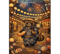 Tanuki at the Lantern Festival: A Japanese Lantern Festival Story with a Tanuki (Tanuki Seasonal Tales)