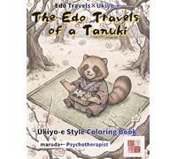 Tanuki Coloring Book: Kawaii Edo Journey Vol.4 - 50 Stories: Shapeshifting Raccoon Dogs in Ukiyo-e Brushwork | Anthropomorphic Chibi | Single-Sided | ... & Colored Pencil Ready (Edo Travels×Ukiyo-e)