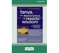 Tanya, the Masterpiece of Hasidic Wisdom: Selections Annotated & Explained (16pt Large Print Edition)