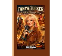 TANYA TUCKER: A Life in Country Song