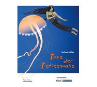 Tanz der Tiefseequalle - Schülerheft: Arbeitsheft, Lernmittel, Schülerheft, Interpetation, Schülerarbeitsheft, Materialien,