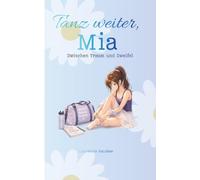 Tanz weiter, Mia: Zwischen Traum und Zweifel
