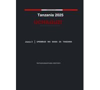 Tanzania 2025 Uchaguzi: Mrejesho wa Upembuzi Yakinifu wa Kiutawala - Juzuu Na. 3