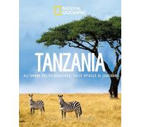 Tanzania. All'ombra del Kilimangiaro, sulle spiagge di Zanzibar. Paesi del mondo (Viaggi e turismo)