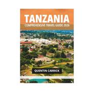TANZANIA COMPREHENSIVE TRAVEL GUIDE 2026