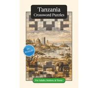 Tanzania Crossword Puzzles: Crossword Puzzles with Easy to Read Print about Tanzania, Culture, History and More | 6x9 inches, 120 pages | 50+ Puzzles ... (World Countries Crossword Puzzles)