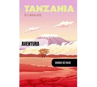 Tanzania Diario de Viaje: Libro de Registro de Viajes - Cuaderno de Recuerdos de Actividades en Vacaciones para Escribir, Dibujar - Cuadrícula de Puntos, Bucket List, Dotted Notebook Journal A5