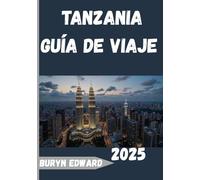 Tanzania Guía de viaje 2025: Descubra el corazón de África Oriental desde el Serengeti hasta Zanzíbar