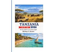 Tanzania Guía de viaje 2026: De los safaris a la costa suajili