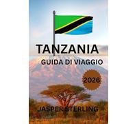 TANZANIA GUIDA DI VIAGGIO 2026