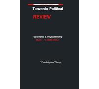 Tanzania Political Review: Governance & Briefing - March (3) (Tanzania Political Review: Political Governance & Analytical Briefing)
