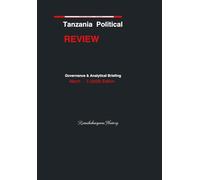 Tanzania Political Review: Governance & Briefing - March (3) (Tanzania Political Review: Political Governance & Analytical Briefing)