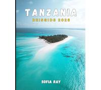 TANZANIA REISGIDS 2026: Ervaar de natuur, cultuur en de schoonheid van de kust in het hart van Oost-Afrika