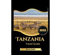 Tanzania Travel Guide 2026