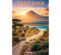 Tanzania Travel Guide 2026: Safari, Beach & Culture Uncovered (The World Explorer Series)