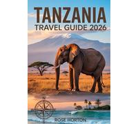 Tanzania Travel Guide 2026: Your Complete Planning Companion for Safari, Zanzibar, and Beyond