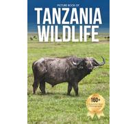Tanzania Wildlife Photobook: Iconic Safaris and Hidden Gems From the Serengeti to Zanzibar (Great for Animal Lovers, Seniors Living with Memory Loss, Alzheimer’s, Dementia, and Curious Kids)