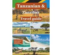 Tanzania & Zanzibar The Ultimate Travel Guide: Explore Unforgettable Safaris, Pristine Beaches, and Rich Cultures with Expert Tips and Detailed ... (Discover the World: An Essential Guide)