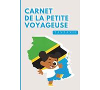 Tanzanie - Carnet de la Petite Voyageuse | Journal à Compléter pour Enfants 6-12 Ans | Jeux, Activités et Souvenirs de Vacances: Carnet de voyage à ... de vacances (Les Petits Voyageurs en Afrique)