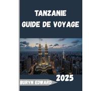 Tanzanie Guide de voyage 2025: Découvrez le cœur de l'Afrique de l'Est, du Serengeti à Zanzibar