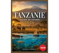 TANZANIE GUIDE DE VOYAGE 2026