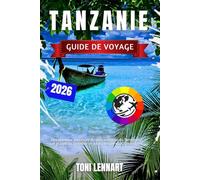 Tanzanie Guide de voyage 2026: Des animaux sauvages du parc national du Serengeti aux plages de Zanzibar et à l'ascension du Kilimandjaro
