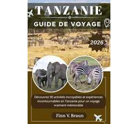 TANZANIE GUIDE DE VOYAGE: Découvrez 90 activités incroyables et expériences incontournables en Tanzanie pour un voyage vraiment mémorable (Ritcher l'explorateur (FR))