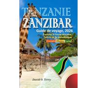 Tanzanie Zanzibar Guide De Voyage, 2026: Explorez la faune africaine, Culture et île paradisiaque